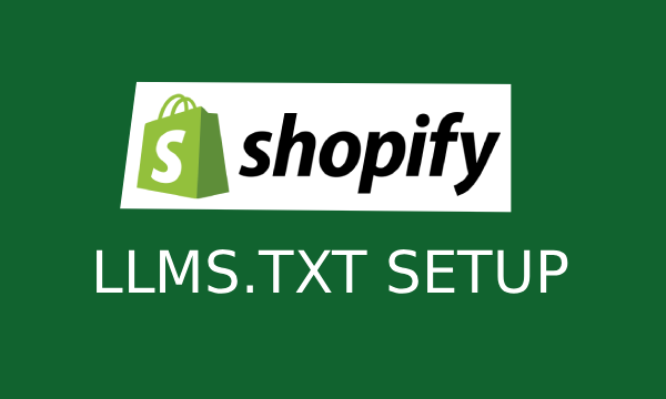 How to Add or Edit LLMS.txt to Shopify (Sept. 2026)